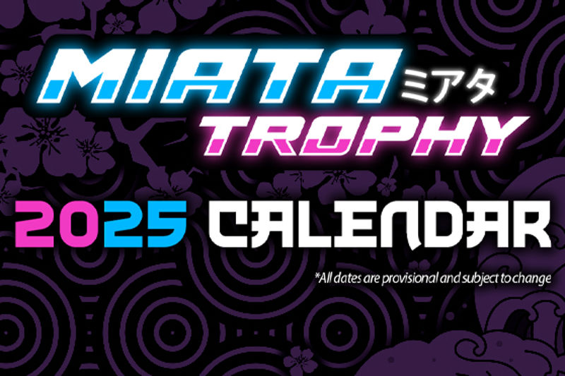 Unveiling the provisional 2025 Miata Trophy Calendar